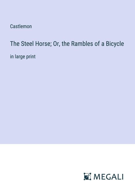 Castlemon: The Steel Horse; Or, the Rambles of a Bicycle, Buch