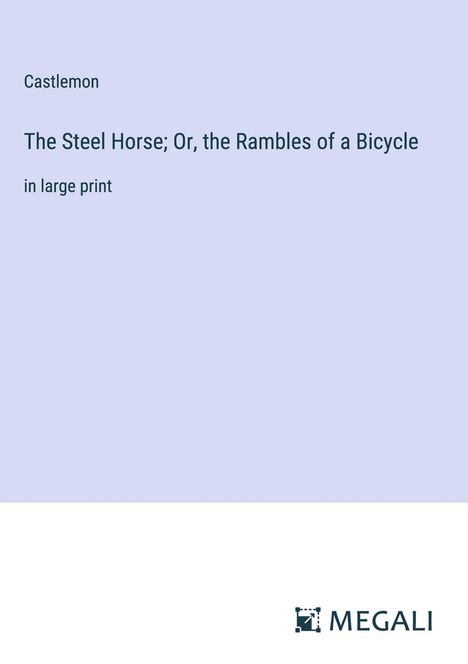 Castlemon: The Steel Horse; Or, the Rambles of a Bicycle, Buch