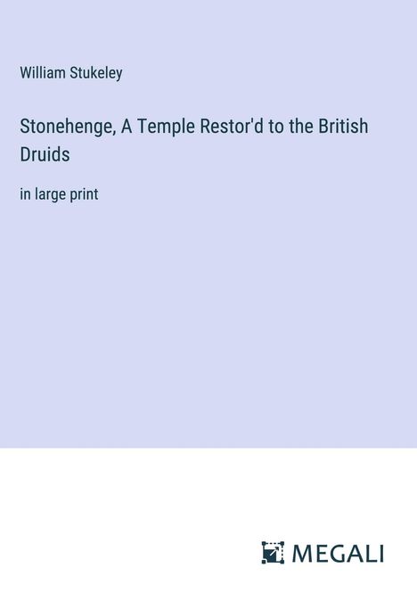William Stukeley: Stonehenge, A Temple Restor'd to the British Druids, Buch