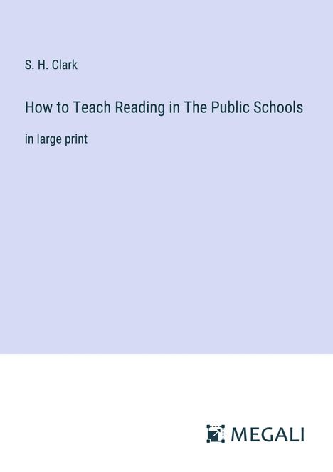 S. H. Clark: How to Teach Reading in The Public Schools, Buch