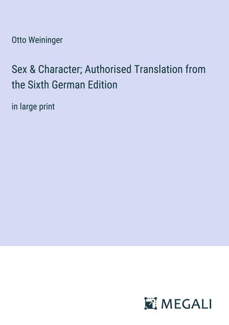 Otto Weininger: Sex &amp; Character; Authorised Translation from the Sixth German Edition, Buch