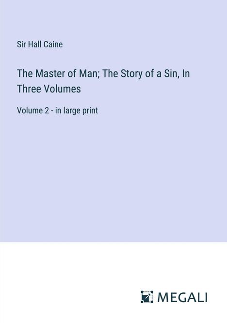 Hall Caine: The Master of Man; The Story of a Sin, In Three Volumes, Buch