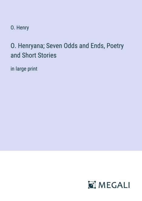 O. Henry: O. Henryana; Seven Odds and Ends, Poetry and Short Stories, Buch