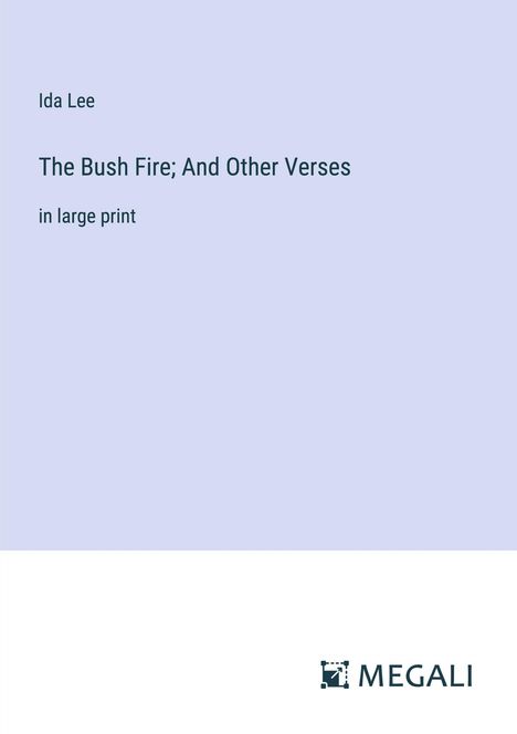 Ida Lee: The Bush Fire; And Other Verses, Buch