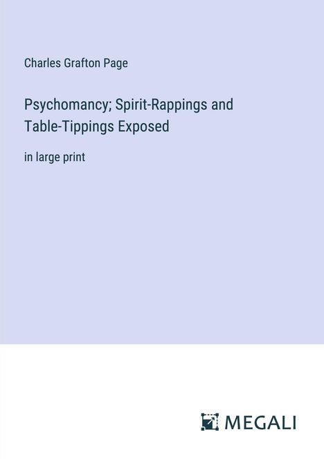 Charles Grafton Page: Psychomancy; Spirit-Rappings and Table-Tippings Exposed, Buch