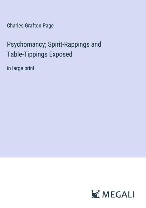 Charles Grafton Page: Psychomancy; Spirit-Rappings and Table-Tippings Exposed, Buch