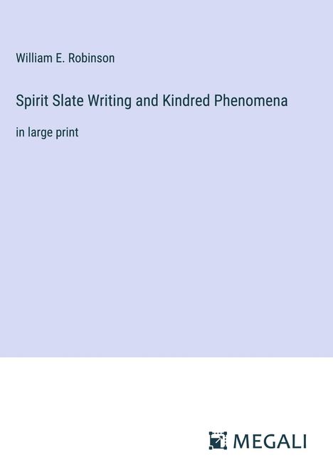 William E. Robinson: Spirit Slate Writing and Kindred Phenomena, Buch