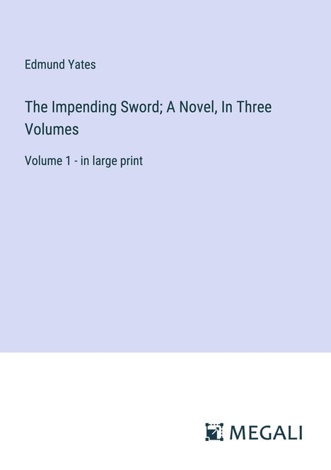 Edmund Yates: The Impending Sword; A Novel, In Three Volumes, Buch