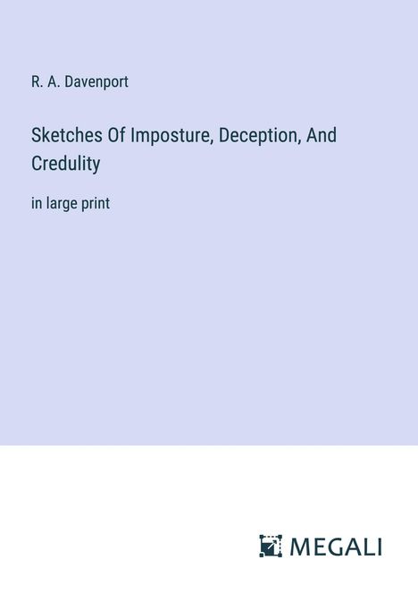 R. A. Davenport: Sketches Of Imposture, Deception, And Credulity, Buch