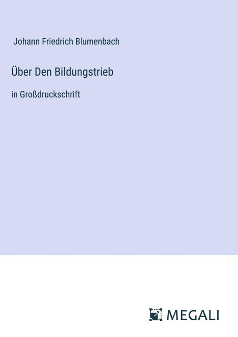 Johann Friedrich Blumenbach: Über Den Bildungstrieb, Buch