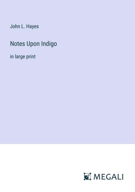 John L. Hayes: Notes Upon Indigo, Buch