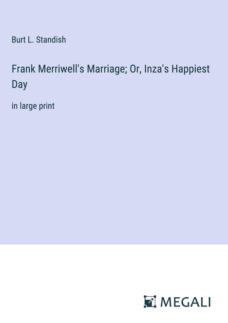 Burt L. Standish: Frank Merriwell's Marriage; Or, Inza's Happiest Day, Buch