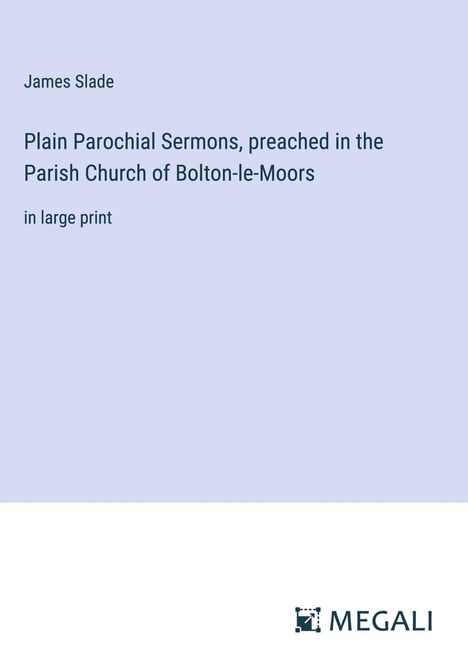 James Slade: Plain Parochial Sermons, preached in the Parish Church of Bolton-le-Moors, Buch