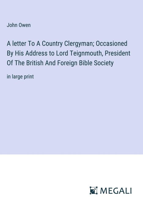 John Owen: A letter To A Country Clergyman; Occasioned By His Address to Lord Teignmouth, President Of The British And Foreign Bible Society, Buch