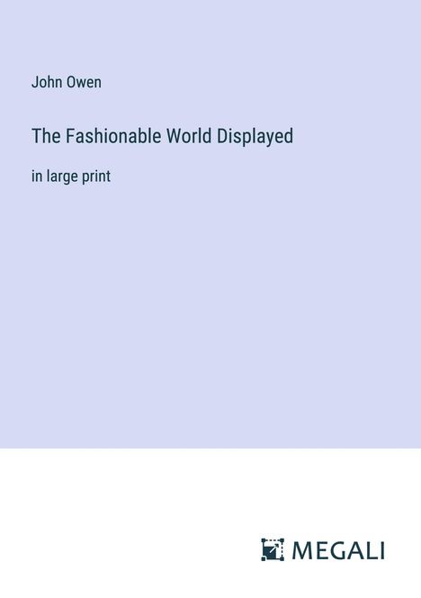 John Owen: The Fashionable World Displayed, Buch