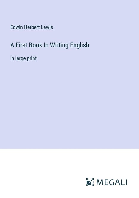 Edwin Herbert Lewis: A First Book In Writing English, Buch