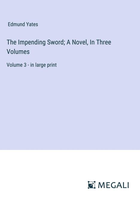 Edmund Yates: The Impending Sword; A Novel, In Three Volumes, Buch