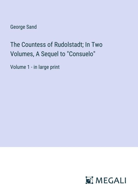 George Sand: The Countess of Rudolstadt; In Two Volumes, A Sequel to "Consuelo", Buch