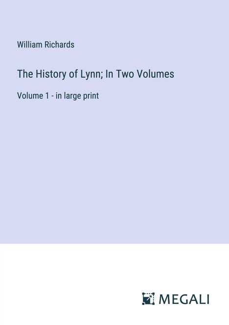 William Richards: The History of Lynn; In Two Volumes, Buch