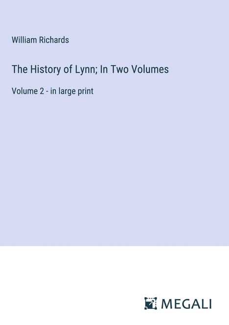 William Richards: The History of Lynn; In Two Volumes, Buch
