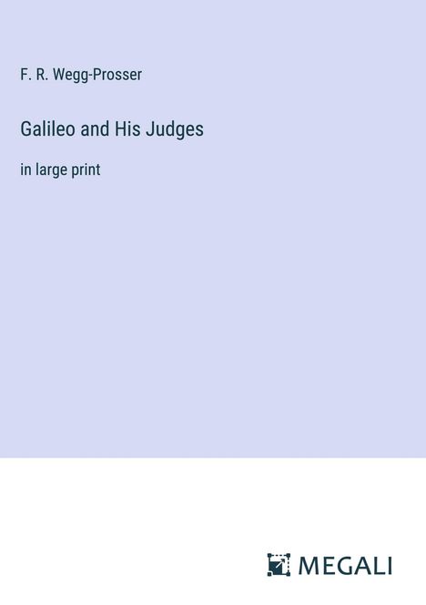 F. R. Wegg-Prosser: Galileo and His Judges, Buch