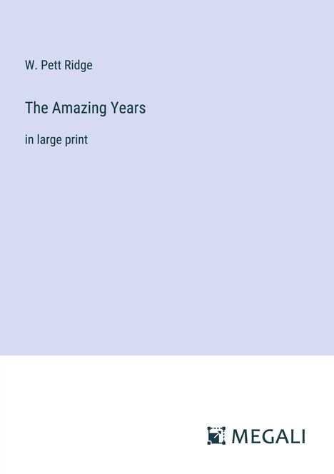 W. Pett Ridge: The Amazing Years, Buch