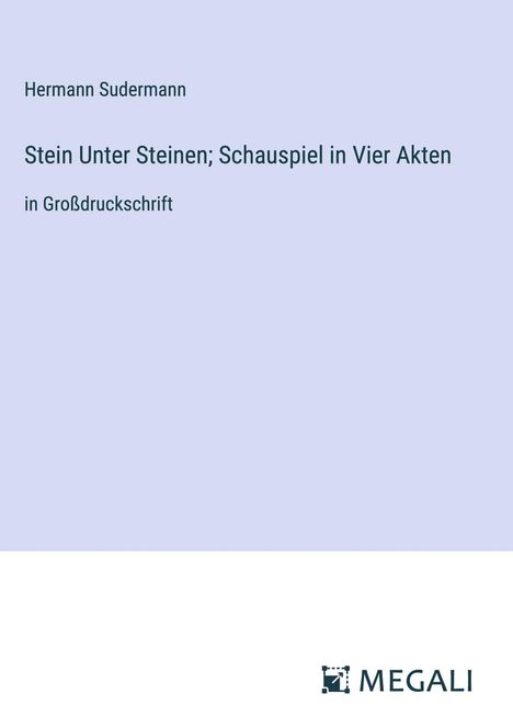 Hermann Sudermann: Stein Unter Steinen; Schauspiel in Vier Akten, Buch