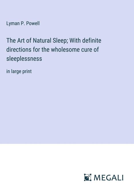 Lyman P. Powell: The Art of Natural Sleep; With definite directions for the wholesome cure of sleeplessness, Buch