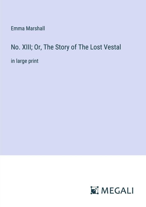 Emma Marshall: No. XIII; Or, The Story of The Lost Vestal, Buch