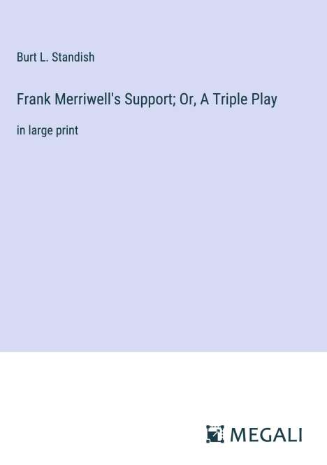 Burt L. Standish: Frank Merriwell's Support; Or, A Triple Play, Buch