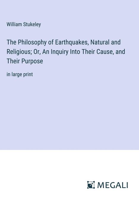 William Stukeley: The Philosophy of Earthquakes, Natural and Religious; Or, An Inquiry Into Their Cause, and Their Purpose, Buch