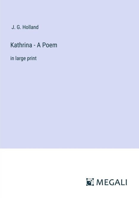 J. G. Holland: Kathrina - A Poem, Buch