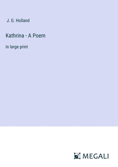 J. G. Holland: Kathrina - A Poem, Buch