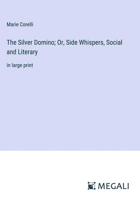 Marie Corelli: The Silver Domino; Or, Side Whispers, Social and Literary, Buch