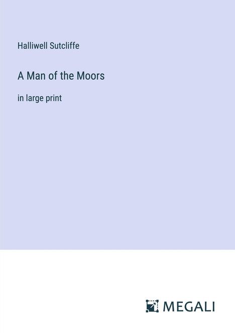 Halliwell Sutcliffe: A Man of the Moors, Buch