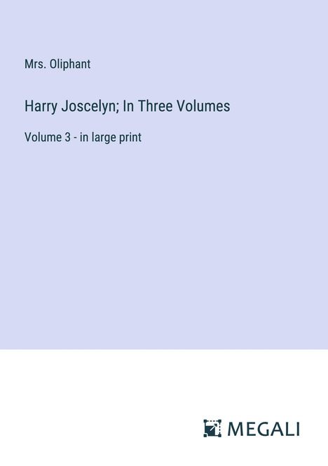 Oliphant: Harry Joscelyn; In Three Volumes, Buch