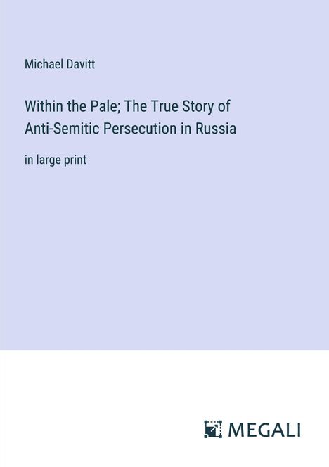 Michael Davitt: Within the Pale; The True Story of Anti-Semitic Persecution in Russia, Buch