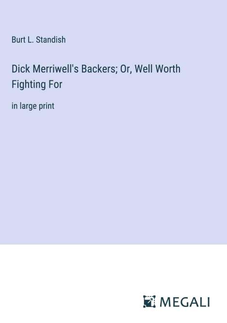 Burt L. Standish: Dick Merriwell's Backers; Or, Well Worth Fighting For, Buch