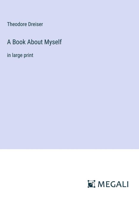 Theodore Dreiser: A Book About Myself, Buch