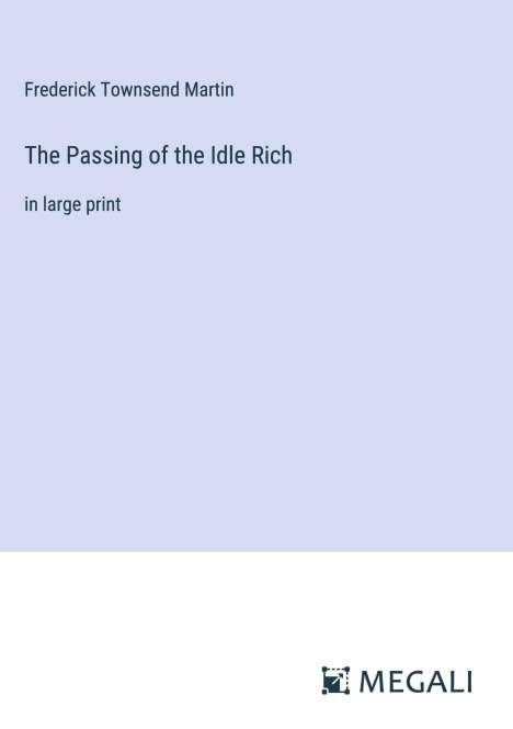 Frederick Townsend Martin: The Passing of the Idle Rich, Buch