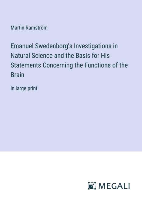 Martin Ramström: Emanuel Swedenborg's Investigations in Natural Science and the Basis for His Statements Concerning the Functions of the Brain, Buch