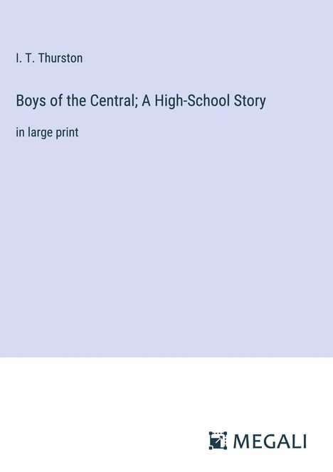 I. T. Thurston: Boys of the Central; A High-School Story, Buch