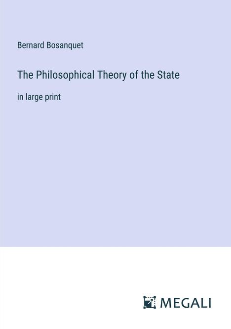 Bernard Bosanquet: The Philosophical Theory of the State, Buch