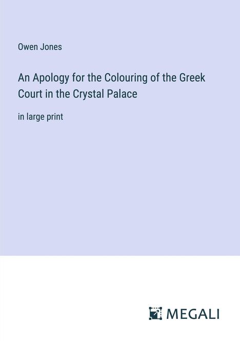 Owen Jones: An Apology for the Colouring of the Greek Court in the Crystal Palace, Buch