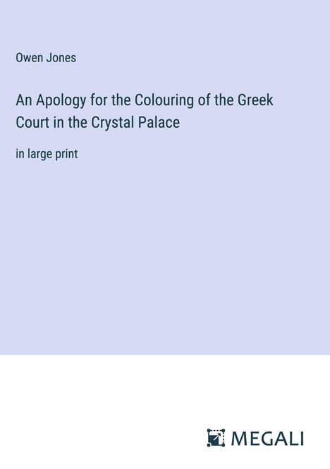 Owen Jones: An Apology for the Colouring of the Greek Court in the Crystal Palace, Buch