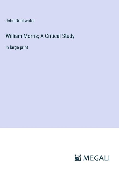 John Drinkwater: William Morris; A Critical Study, Buch