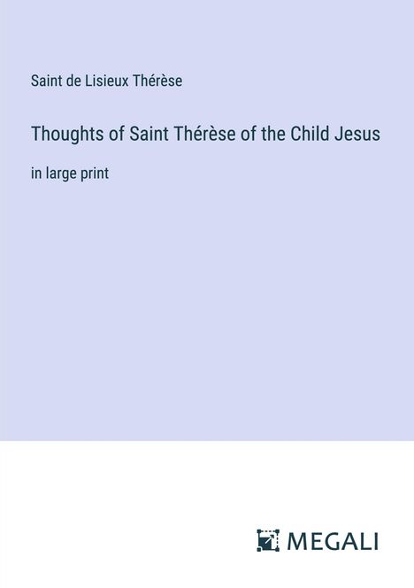 Saint de Lisieux Thérèse: Thoughts of Saint Thérèse of the Child Jesus, Buch