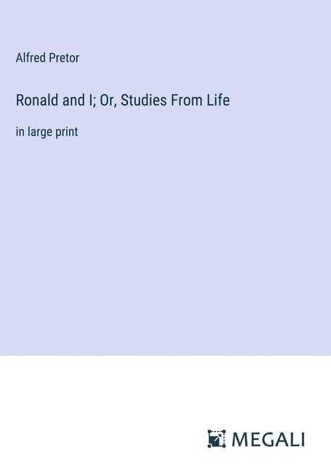 Alfred Pretor: Ronald and I; Or, Studies From Life, Buch