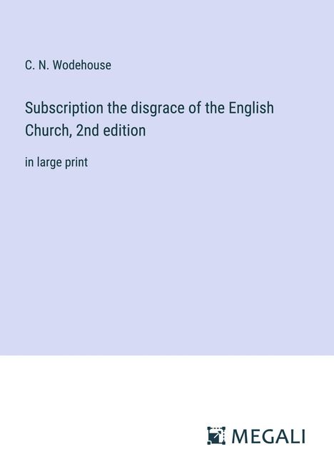 C. N. Wodehouse: Subscription the disgrace of the English Church, 2nd edition, Buch