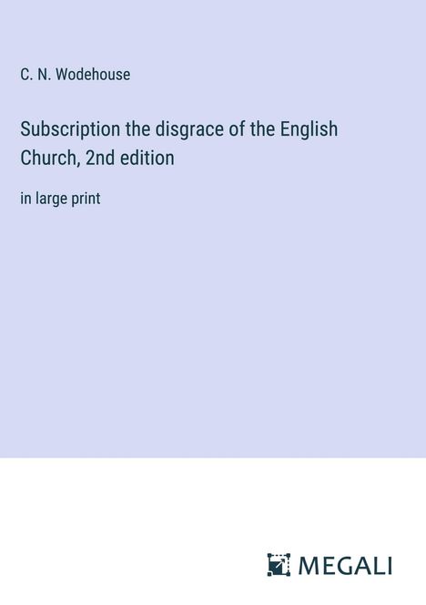 C. N. Wodehouse: Subscription the disgrace of the English Church, 2nd edition, Buch
